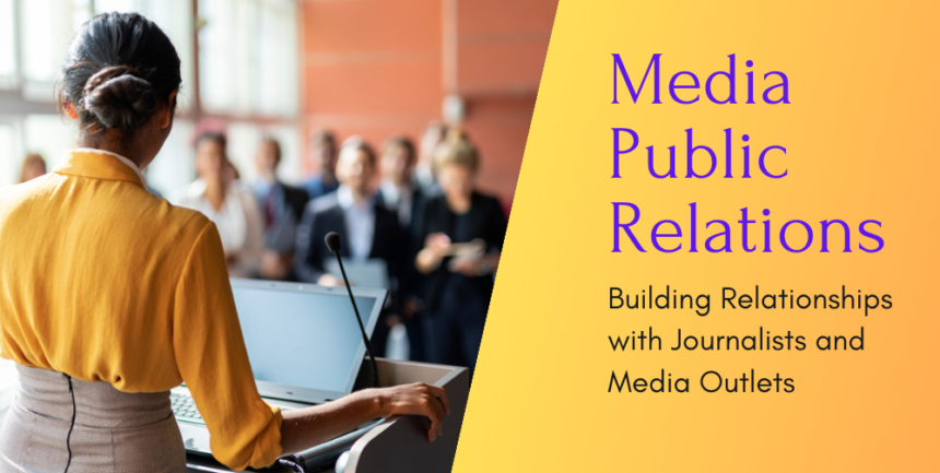 building-relationships-with-journalists-and-media-outlets;-the-comprehensive-guide-to-media-public-relations